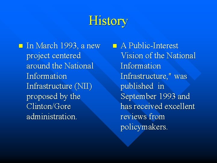 History n In March 1993, a new project centered around the National Information Infrastructure