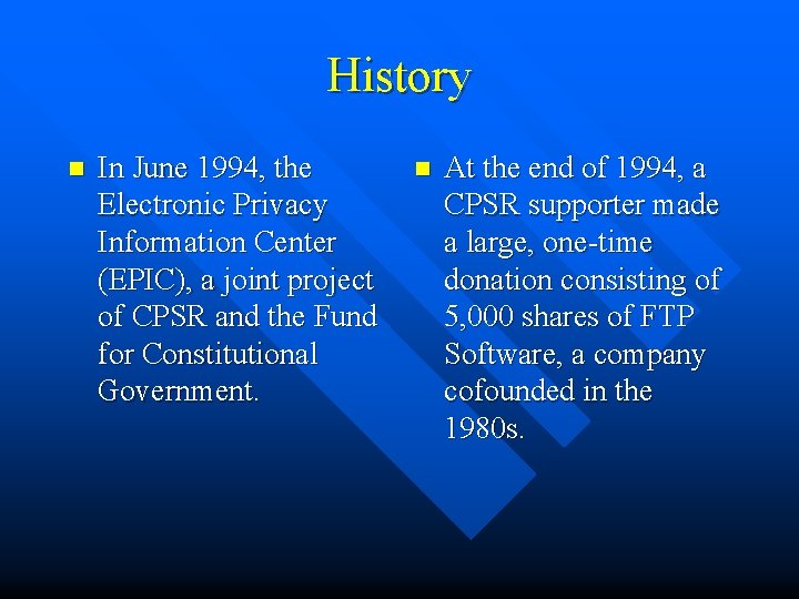 History n In June 1994, the Electronic Privacy Information Center (EPIC), a joint project