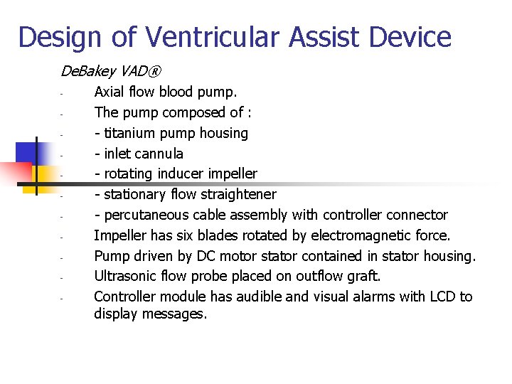 Design of Ventricular Assist Device De. Bakey VAD® - Axial flow blood pump. The