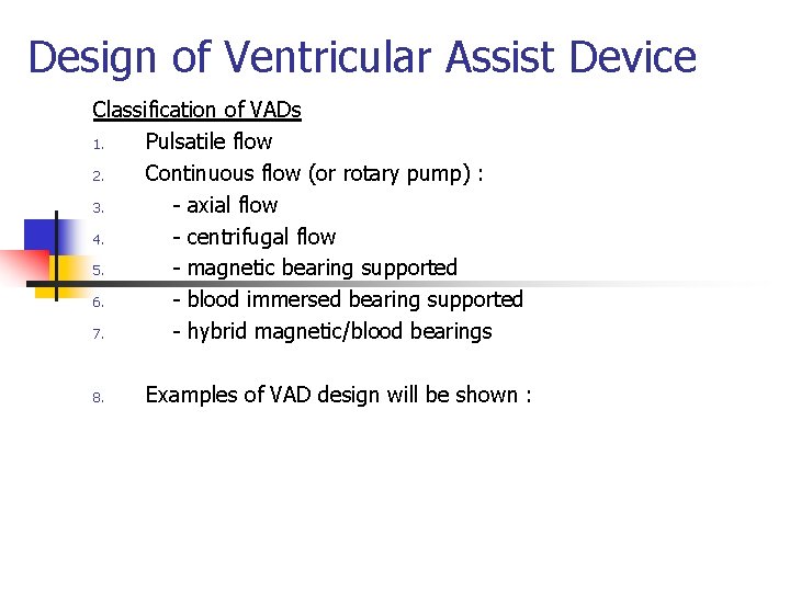 Design of Ventricular Assist Device Classification of VADs 1. Pulsatile flow 2. Continuous flow