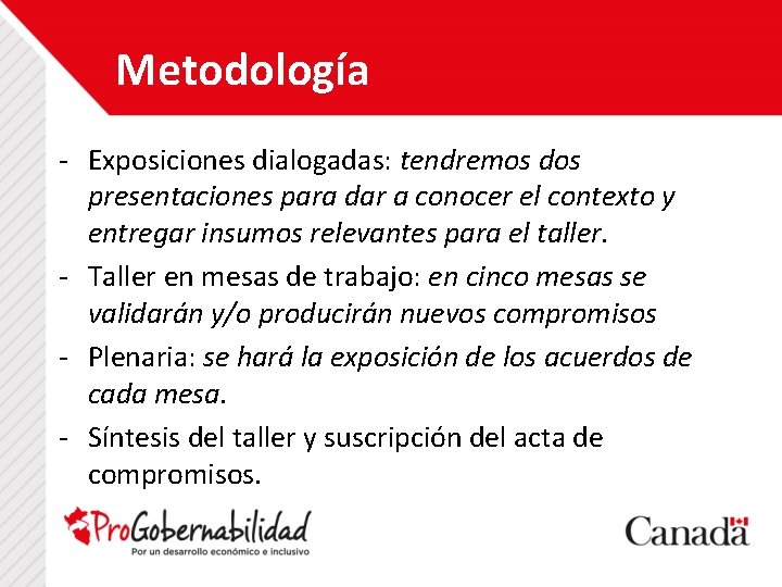 Metodología - Exposiciones dialogadas: tendremos dos presentaciones para dar a conocer el contexto y