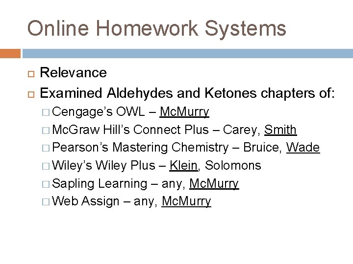 Online Homework Systems Relevance Examined Aldehydes and Ketones chapters of: � Cengage’s OWL –
