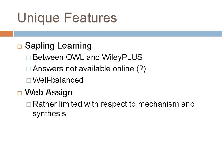 Unique Features Sapling Learning � Between OWL and Wiley. PLUS � Answers not available