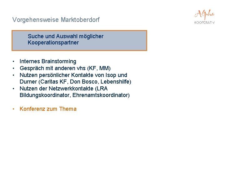 Vorgehensweise Marktoberdorf Suche und Auswahl möglicher Kooperationspartner • Internes Brainstorming • Gespräch mit anderen