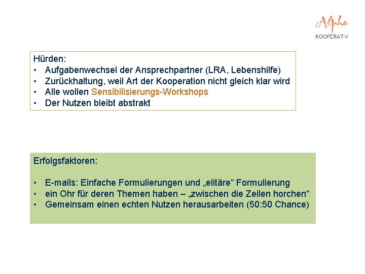 Hürden: • Aufgabenwechsel der Ansprechpartner (LRA, Lebenshilfe) • Zurückhaltung, weil Art der Kooperation nicht