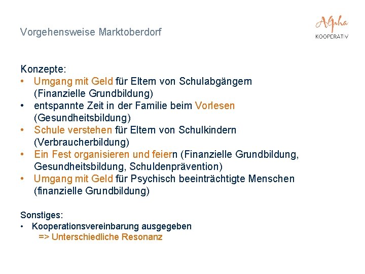 Vorgehensweise Marktoberdorf Konzepte: • Umgang mit Geld für Eltern von Schulabgängern (Finanzielle Grundbildung) •