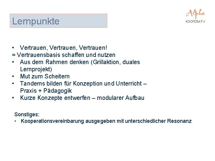 Lernpunkte • Vertrauen, Vertrauen! = Vertrauensbasis schaffen und nutzen • Aus dem Rahmen denken