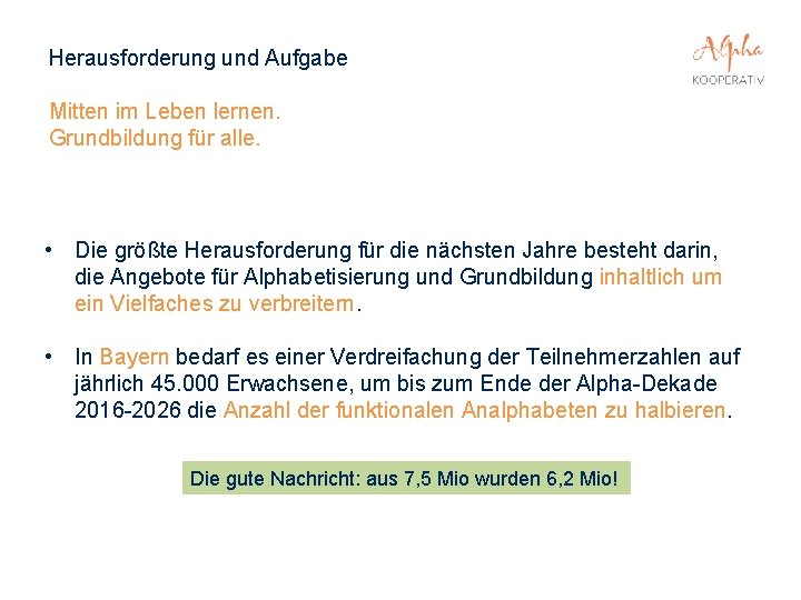 Herausforderung und Aufgabe Mitten im Leben lernen. Grundbildung für alle. • Die größte Herausforderung