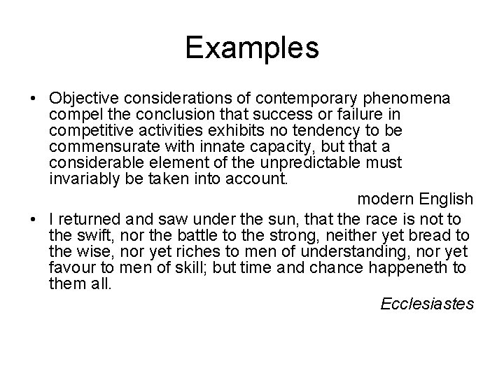 Examples • Objective considerations of contemporary phenomena compel the conclusion that success or failure
