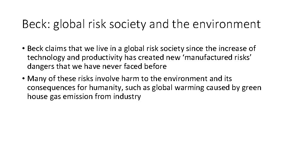 Beck: global risk society and the environment • Beck claims that we live in