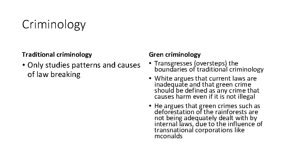 Criminology Traditional criminology • Only studies patterns and causes of law breaking Gren criminology