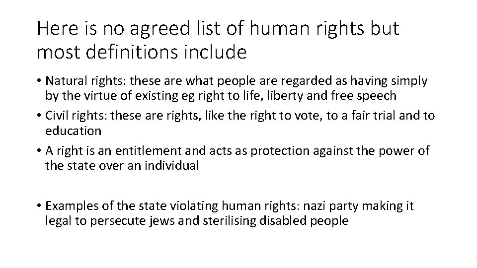Here is no agreed list of human rights but most definitions include • Natural