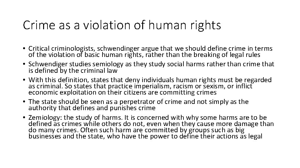 Crime as a violation of human rights • Critical criminologists, schwendinger argue that we