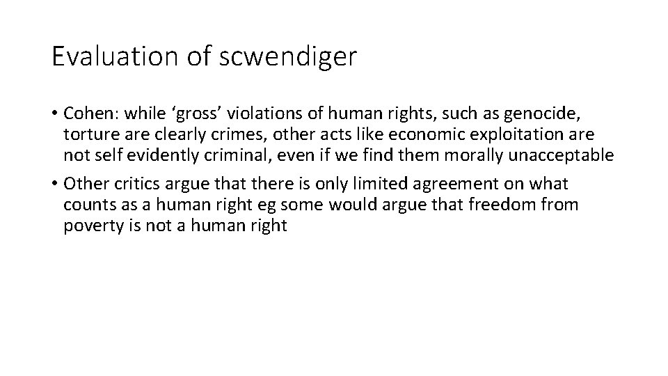 Evaluation of scwendiger • Cohen: while ‘gross’ violations of human rights, such as genocide,