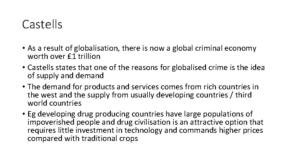 Castells • As a result of globalisation, there is now a global criminal economy