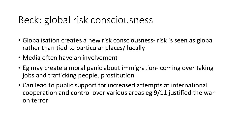 Beck: global risk consciousness • Globalisation creates a new risk consciousness- risk is seen