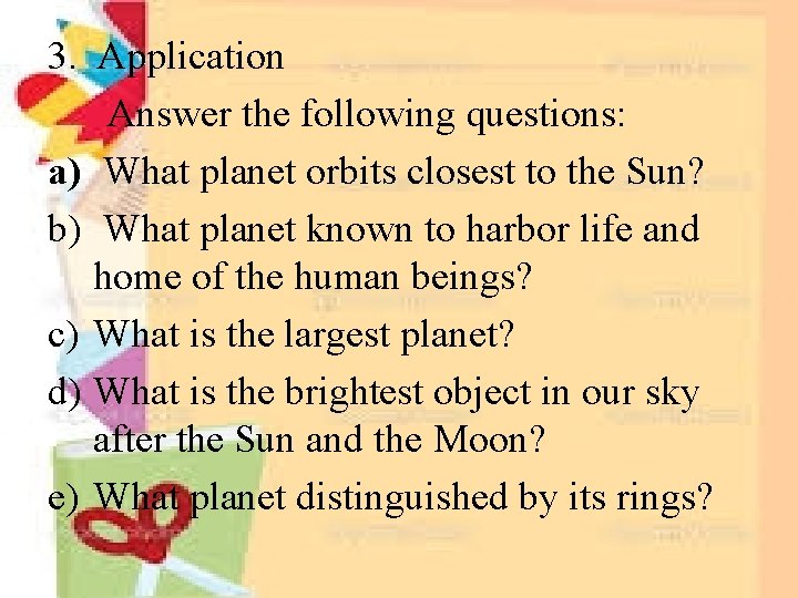 3. Application Answer the following questions: a) What planet orbits closest to the Sun?