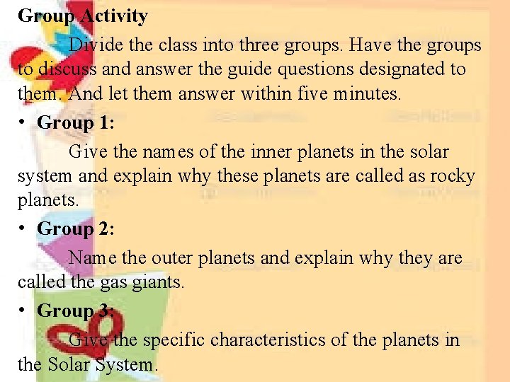 Group Activity Divide the class into three groups. Have the groups to discuss and