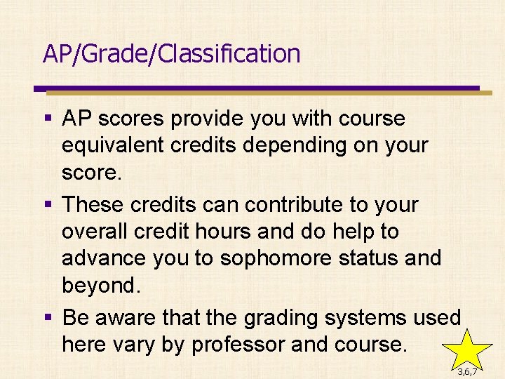 AP/Grade/Classification § AP scores provide you with course equivalent credits depending on your score.