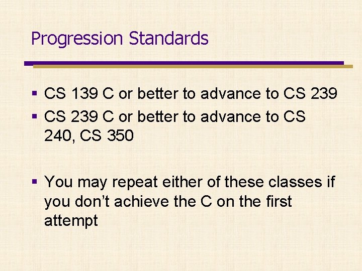 Progression Standards § CS 139 C or better to advance to CS 239 §