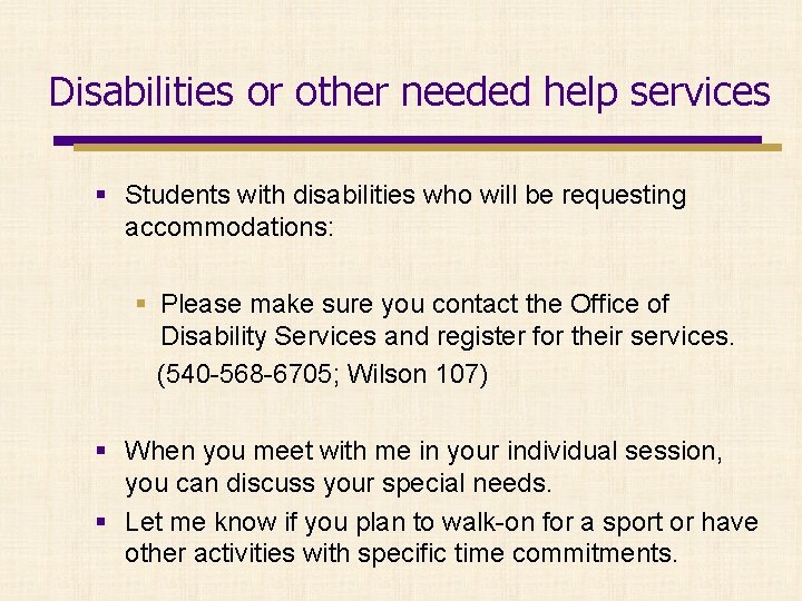 Disabilities or other needed help services § Students with disabilities who will be requesting