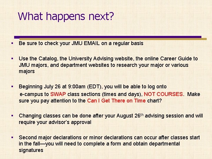 What happens next? § Be sure to check your JMU EMAIL on a regular