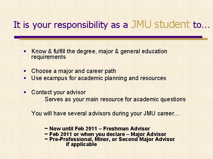 It is your responsibility as a JMU student to… § Know & fulfill the