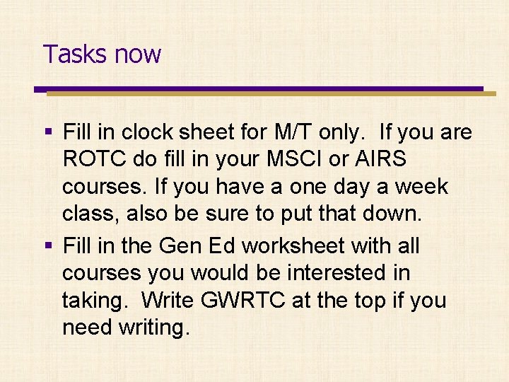 Tasks now § Fill in clock sheet for M/T only. If you are ROTC