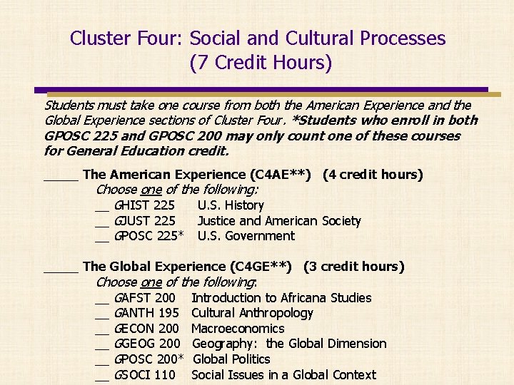 Cluster Four: Social and Cultural Processes (7 Credit Hours) Students must take one course