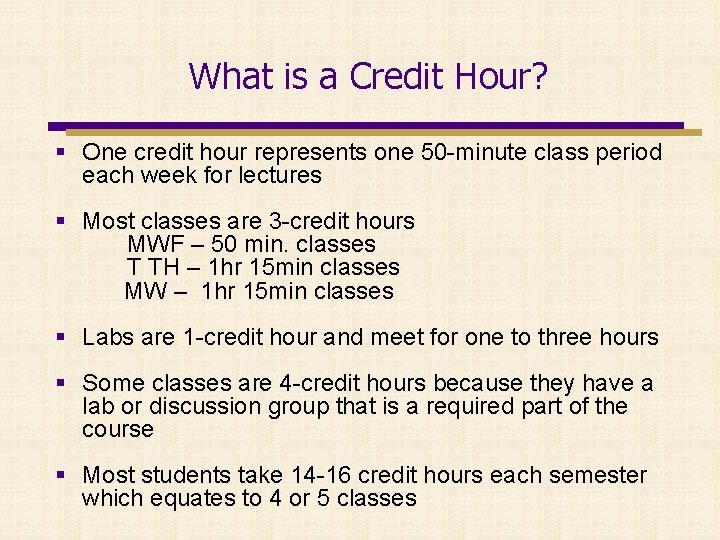 What is a Credit Hour? § One credit hour represents one 50 -minute class