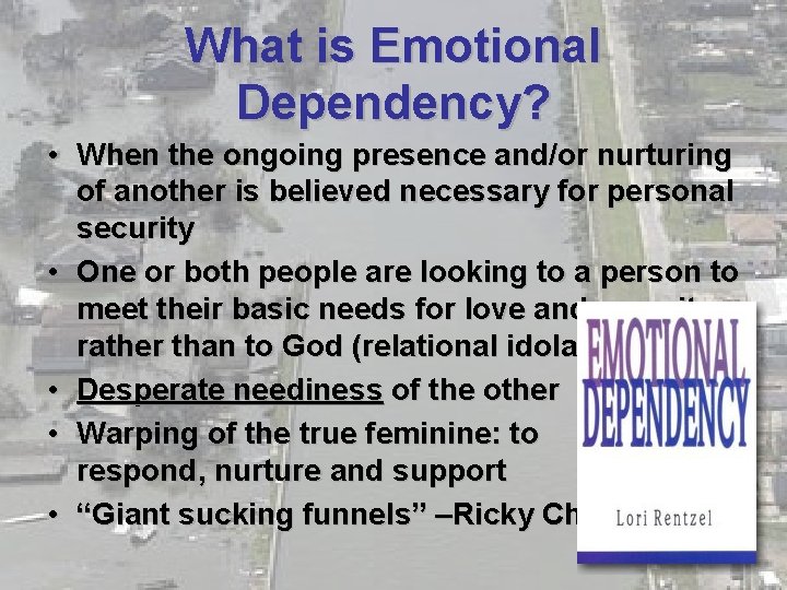 What is Emotional Dependency? • When the ongoing presence and/or nurturing of another is