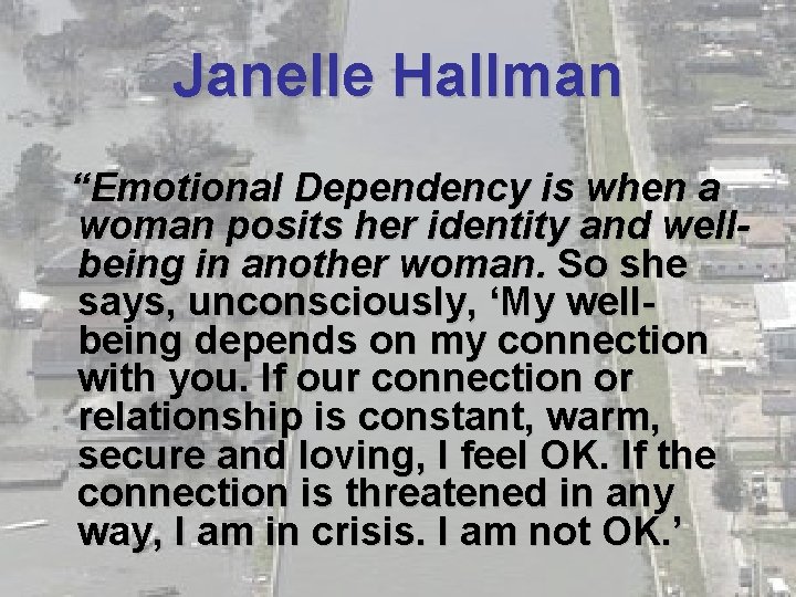 Janelle Hallman “Emotional Dependency is when a woman posits her identity and wellbeing in