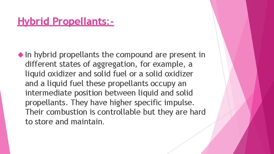 Hybrid Propellants: In hybrid propellants the compound are present in different states of aggregation,