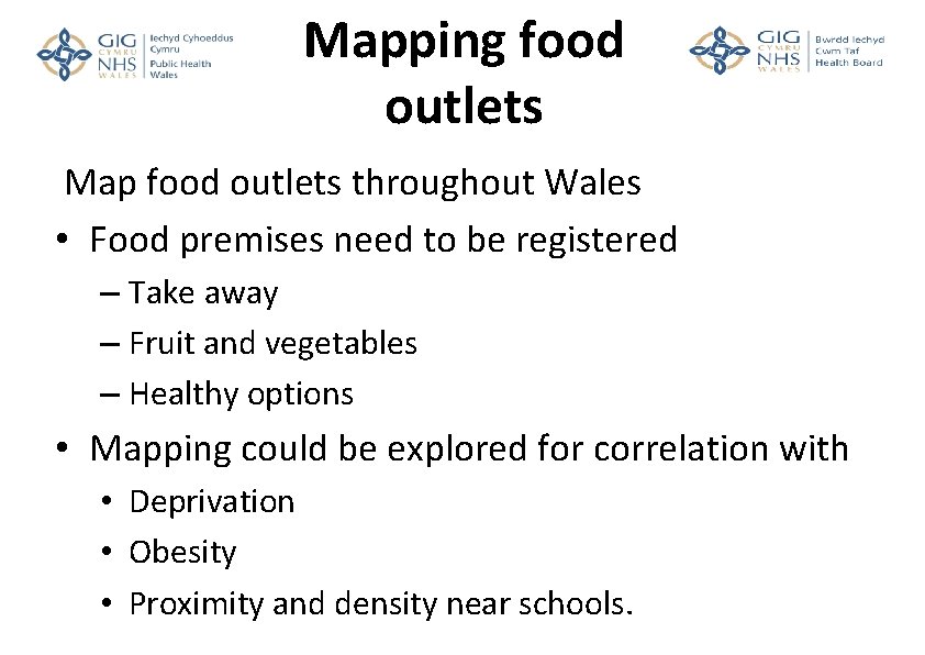 Mapping food outlets Map food outlets throughout Wales • Food premises need to be