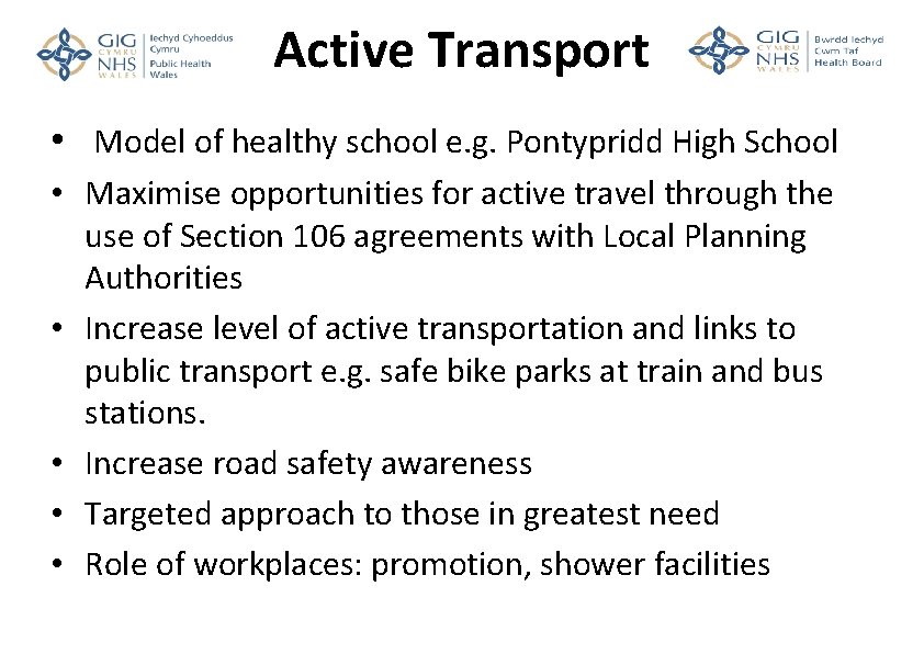 Active Transport • Model of healthy school e. g. Pontypridd High School • Maximise