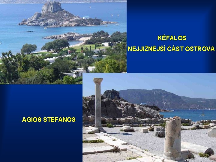 KÉFALOS NEJJIŽNĚJŠÍ ČÁST OSTROVA AGIOS STEFANOS 