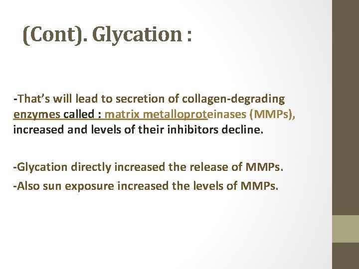 (Cont). Glycation : -That’s will lead to secretion of collagen-degrading enzymes called : matrix