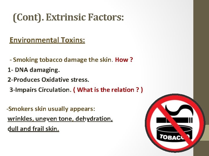 (Cont). Extrinsic Factors: Environmental Toxins: - Smoking tobacco damage the skin. How ? 1