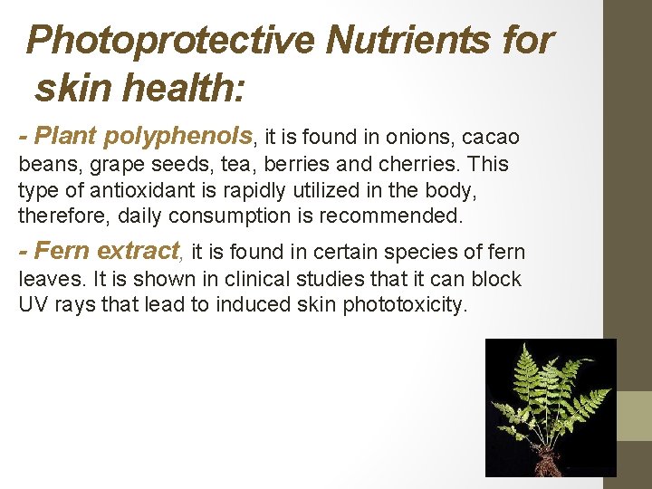 Photoprotective Nutrients for skin health: - Plant polyphenols, it is found in onions, cacao