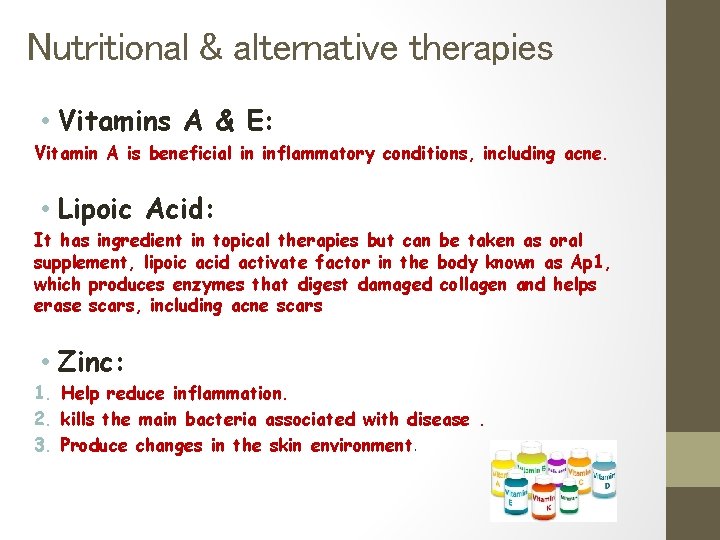 Nutritional & alternative therapies • Vitamins A & E: Vitamin A is beneficial in