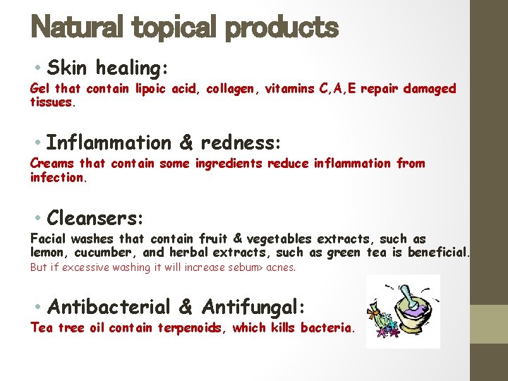 Natural topical products • Skin healing: Gel that contain lipoic acid, collagen, vitamins C,