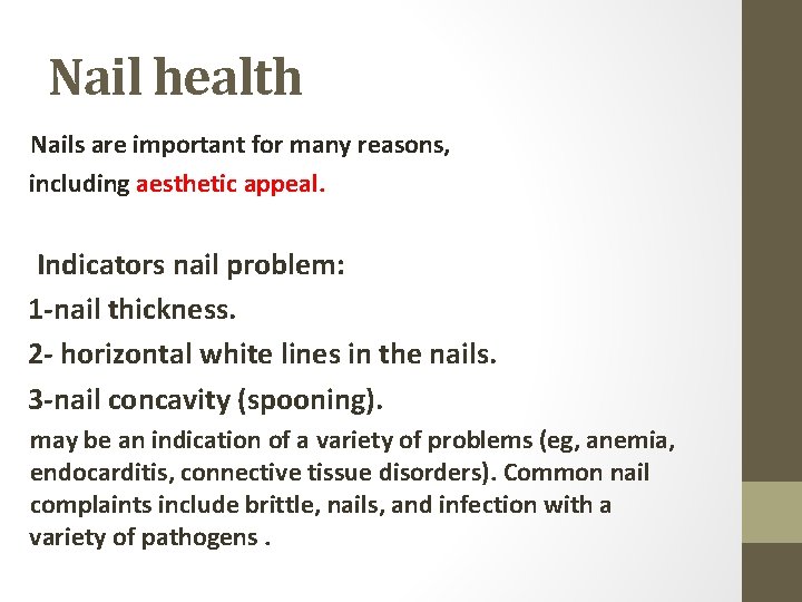 Nail health Nails are important for many reasons, including aesthetic appeal. Indicators nail problem: