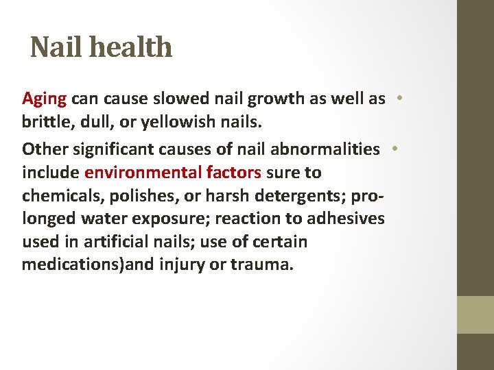 Nail health Aging can cause slowed nail growth as well as • brittle, dull,