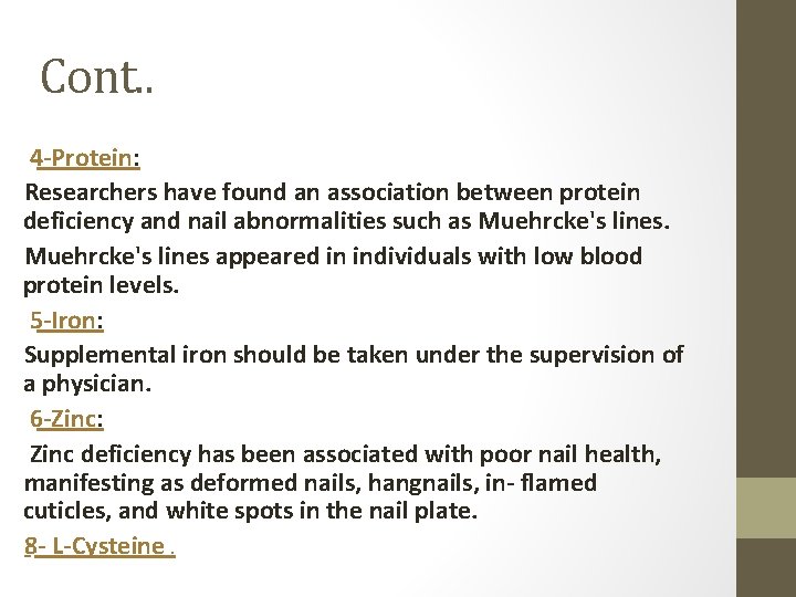Cont. . 4 -Protein: Researchers have found an association between protein deficiency and nail
