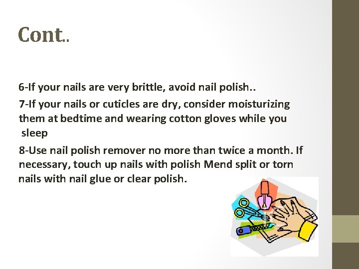 Cont. . 6 -If your nails are very brittle, avoid nail polish. . 7
