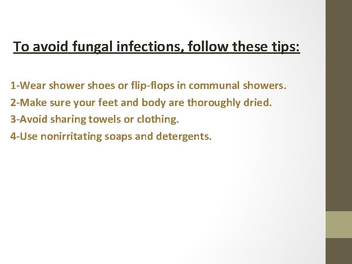 To avoid fungal infections, follow these tips: 1 -Wear shower shoes or flip-flops in