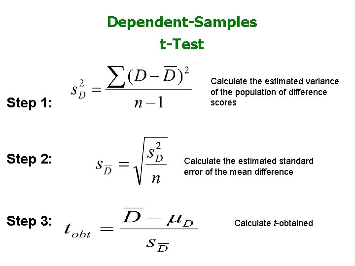 Dependent-Samples t-Test Step 1: Step 2: Step 3: Calculate the estimated variance of the