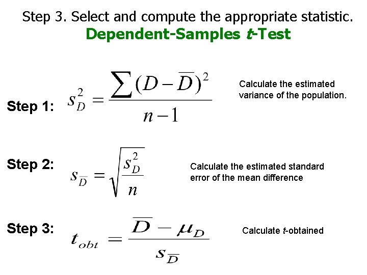 Step 3. Select and compute the appropriate statistic. Dependent-Samples t-Test Step 1: Step 2: