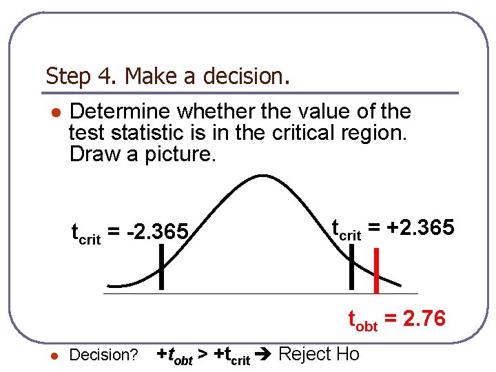 Step 4. Make a decision. l Determine whether the value of the test statistic