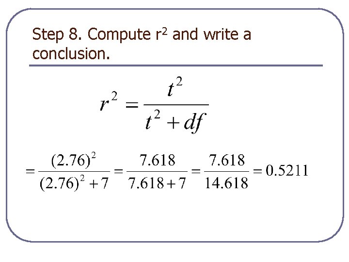 Step 8. Compute r 2 and write a conclusion. 